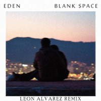 EDEN - Blank Space (Leon Alvarez Remix) by Leon Alvarez