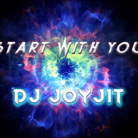 Start With You - Dj Joyjit by JAYDX
