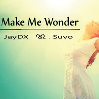 JayD , Suvo - Make Me Wonder ( Trance Mix ) by JAYDX