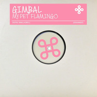 Gimbal - My Pet Flamingo [DIGIVAN027] by Digital Vanilla Records