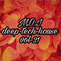 M.O.I Deep - Tech - House Vol - 21 by M.O.I