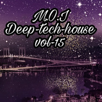 M.O.I Deep-tech-house vol-15 by M.O.I