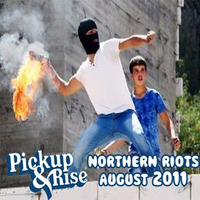 Pickup & Rise - Northern Riots August 2011 Mix by Andy Rise