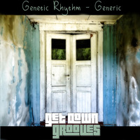 GDG001 Genetic Rhythm - Generic (Get Down Dub Mix) by Get Down Grooves