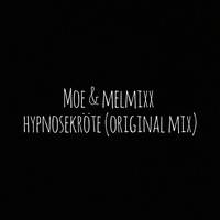 [SNIPPET] Moe &amp; Melmixx - Hypnosekröte (Original Mix) UNMASTERED by Moe & Melmixx