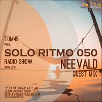 TOM45 pres. SOLO RITMO Radio Show 050 neeVald Guest Mix / Beach Grooves Radio by TOM45