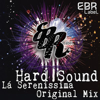 Hard Sound - Lá Serennisima (Original Mix) by EBR Label