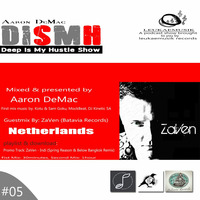 Deep Is My Hustle Show DISMH Hosted & Presented By. Aaron DeMac Guest Mix By. Dj ZaVen by Deep Is My Hustle RadioShow
