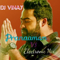 Pranaamam Vs Electronic Mix DJ Vinay by DJ Vinay