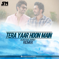 Tera Yaar Hoon Main - Sn Brothers Remix by SN BROTHERS MUMBAI