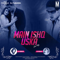 Main Ishq Uska Woh  (Love Mix) - DJ Prasad PJ &amp; DJ Farmeen Remix by Mk Beats