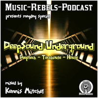 DeepSound Underground mixed by Kennis Mitchel Music-Rebels-Podcast Mayday Special by Music-Rebels