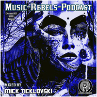Music-Rebels-Podcast EP007-2018 mixed by Mick Ticklovski by Music-Rebels
