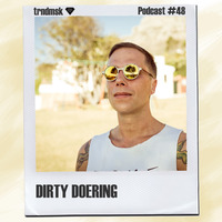 trndmsk Podcast #48 - Dirty Doering by trndmsk