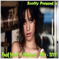 Fuck You!!! (Original - Mix - 2018) by Scotty