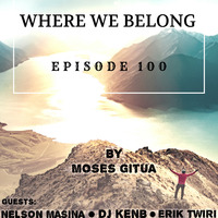 Moses Gitua's Where We Belong - 100 (DJ KenB Guest Mix) by DJ KenB