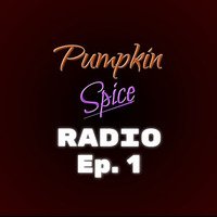 Pumpkin Spice Radio EP. 1 by Pumpkin Spice