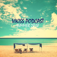 Vikiss - Summer Podcast 2018 by Deejay Vikiss