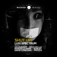 Luix Spectrum - Shut Up! (Marcello Perri Remix) [Wicked Waves Recordings] by Luix Spectrum