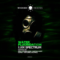 Luix Spectrum - Water Fluoridation (D.N.S Remix) [Wicked Waves Recordings] by Luix Spectrum