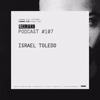 Lehmann Podcast #107 - Israel Toledo by Israel Toledo (Official)