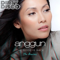 Anggun - The Good Is Back (Dirty Disco Mainroom Remix) WEB PREVIEW by Dirty Disco