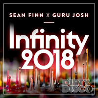 Sean Finn x Guru Josh - Infinity 2018 (Dirty Disco Mainroom Remix) by Dirty Disco