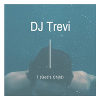 7 (God's Child) by DJ Trevi