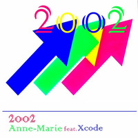 2002 by Anne-Marie feat. Xcode by Xcode