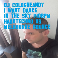 Cologneandy - I Want Dance In The Sky (140 BPM Hardtechno Vs EDM 2k18) by DJ Cologneandy
