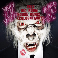 Yeah Yeah Yeah - Heads Will Roll ( 2k17 Big Room House Edit By Cologneandy) .MP3 by DJ Cologneandy