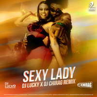 Sexy Lady (Remix) DJ Chirag X DJ Lucky by DJ Chirag