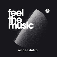 Feel the Music by Rafael Dutra - PROMO SET by Rafael Dutra