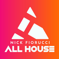 Nick Fiorucci :: ALL HOUSE Episode 101 by Nick Fiorucci :: ALL HOUSE