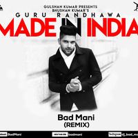 Made in India - Remix - Bad Mani by Bad Mani