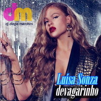 Luísa Sonza - Devagarinho (Marchini Reedit Mix) by Dj Marchini