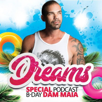 DREAMS SPECIAL PODCAST B - DAY DAM MAIA by DJ Dam Maia