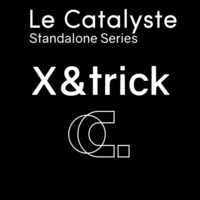 Le Catalyste Standalone: X&trick (Bug Klinik / Be) by Le Catalyste