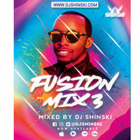 Fusion Mix Vol 3 [Afrobeat, Dancehall, Latino, Soca, Top 40] by DJ Shinski