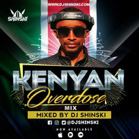 Kenyan Overdose Mix Ft [Sauti Sol, Nyashinski, Otile Brown, The Kansoul, Odi Dance, Lamba Lolo] by DJ Shinski