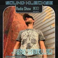 Sound Kleckse Radio Show 0300 - Jens Mueller - 2018 week 31 by Jens Mueller