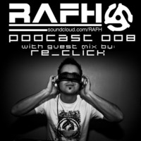 RAFH Podcast :: Episode 008 :: Guest Mix by Re_Click by RAFH