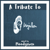 A Tribute To Mojuba Records - mixed by Moodyzwen by moodyzwen