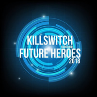 Tom Bradshaw - Killswitch Future Heroes 2018 [August 2018] by Tom Bradshaw