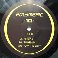 MAXX - No Reply [Polymeric 10] Out Now!!! by POLYMERIC RECORDS