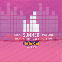 DJ ANKLE GREAT SUMMER MIX 2018 ESKA Live Rmx 01.09.2018 by DJ ANKLE