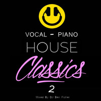 Dj Ben Fisher - Vocal &amp; Piano House Classics - Volume 2 by DJ Ben Fisher