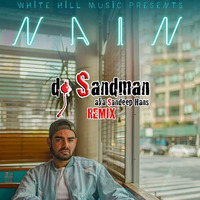 Nain (dj Sandman Remix) - Pav Dharia ft Fateh by dj Sandman aka Sandeep Hans