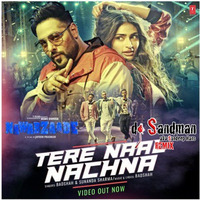 Tere Naal Nachna (dj Sandman remix) - Nawabzaade | Badshah | Sunanda Sharma by dj Sandman aka Sandeep Hans