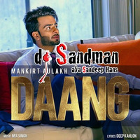 Daang (dj Sandman remix) - Mankirt Aulakh by dj Sandman aka Sandeep Hans
